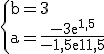 3$\rm \{b=3\\a=\frac{-3e^{1,5}}{-1,5e^{1,5}}